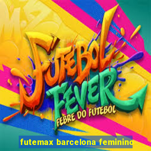 futemax barcelona feminino